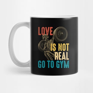 Love Is Not Real Go To Gym Mug